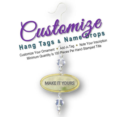 100 Custom Hang Tags / Name Drops, Add onto Ornament